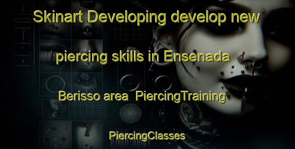 Skinart Developing develop new piercing skills in Ensenada Berisso area | #PiercingTraining #PiercingClasses #SkinartTraining-Argentina