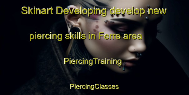 Skinart Developing develop new piercing skills in Ferre area | #PiercingTraining #PiercingClasses #SkinartTraining-Argentina