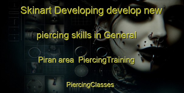 Skinart Developing develop new piercing skills in General Piran area | PiercingTraining | PiercingClasses | SkinartTraining-Argentina