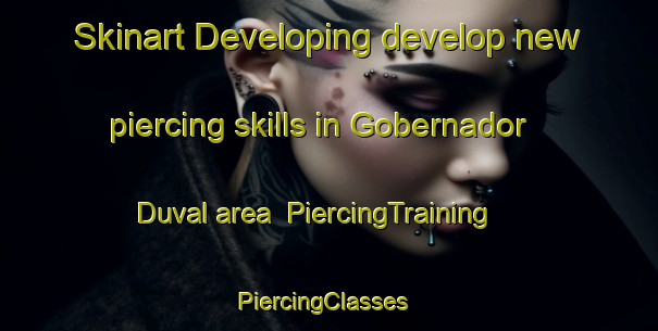 Skinart Developing develop new piercing skills in Gobernador Duval area | PiercingTraining | PiercingClasses | SkinartTraining-Argentina