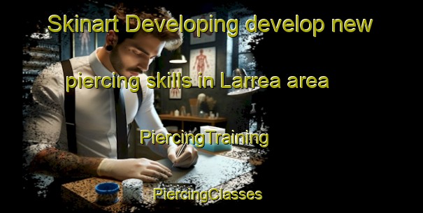 Skinart Developing develop new piercing skills in Larrea area | PiercingTraining | PiercingClasses | SkinartTraining-Argentina