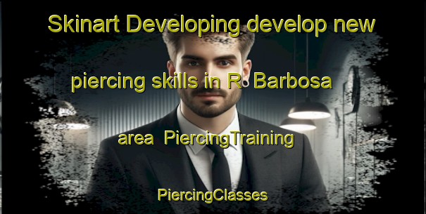 Skinart Developing develop new piercing skills in R  Barbosa area | #PiercingTraining #PiercingClasses #SkinartTraining-Argentina