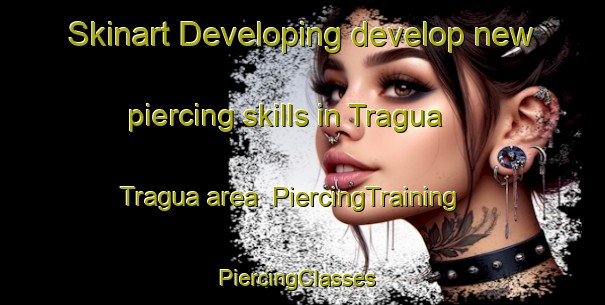 Skinart Developing develop new piercing skills in Tragua Tragua area | PiercingTraining | PiercingClasses | SkinartTraining-Argentina