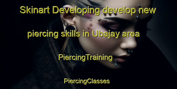 Skinart Developing develop new piercing skills in Ubajay area | PiercingTraining | PiercingClasses | SkinartTraining-Argentina