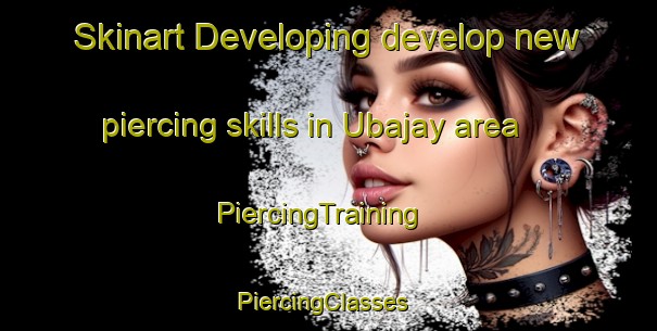 Skinart Developing develop new piercing skills in Ubajay area | PiercingTraining | PiercingClasses | SkinartTraining-Argentina