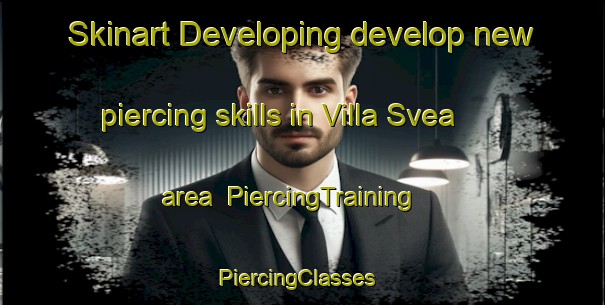 Skinart Developing develop new piercing skills in Villa Svea area | PiercingTraining | PiercingClasses | SkinartTraining-Argentina