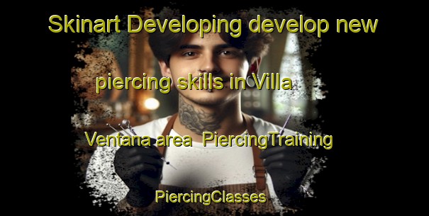 Skinart Developing develop new piercing skills in Villa Ventana area | PiercingTraining | PiercingClasses | SkinartTraining-Argentina