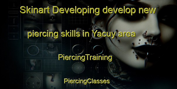 Skinart Developing develop new piercing skills in Yacuy area | PiercingTraining | PiercingClasses | SkinartTraining-Argentina