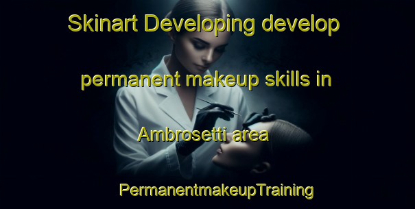 Skinart Developing develop permanent makeup skills in Ambrosetti area | #PermanentmakeupTraining #PermanentmakeupClasses #SkinartTraining-Argentina