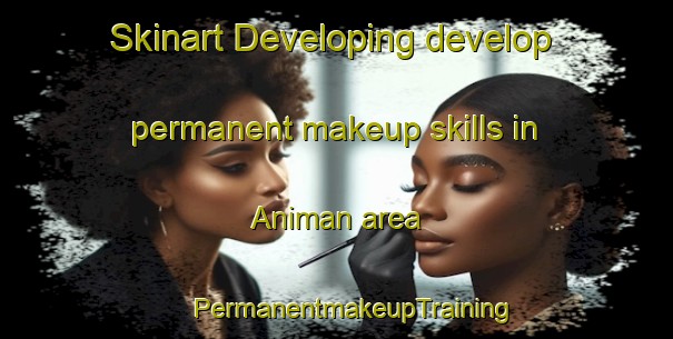 Skinart Developing develop permanent makeup skills in Animan area | #PermanentmakeupTraining #PermanentmakeupClasses #SkinartTraining-Argentina