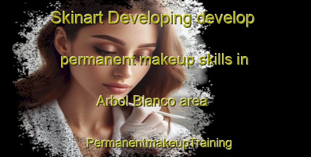 Skinart Developing develop permanent makeup skills in Arbol Blanco area | PermanentmakeupTraining | PermanentmakeupClasses | SkinartTraining-Argentina