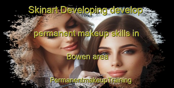 Skinart Developing develop permanent makeup skills in Bowen area | #PermanentmakeupTraining #PermanentmakeupClasses #SkinartTraining-Argentina