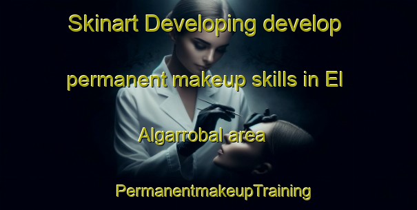 Skinart Developing develop permanent makeup skills in El Algarrobal area | PermanentmakeupTraining | PermanentmakeupClasses | SkinartTraining-Argentina