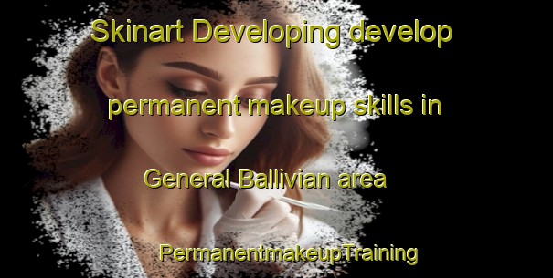 Skinart Developing develop permanent makeup skills in General Ballivian area | #PermanentmakeupTraining #PermanentmakeupClasses #SkinartTraining-Argentina