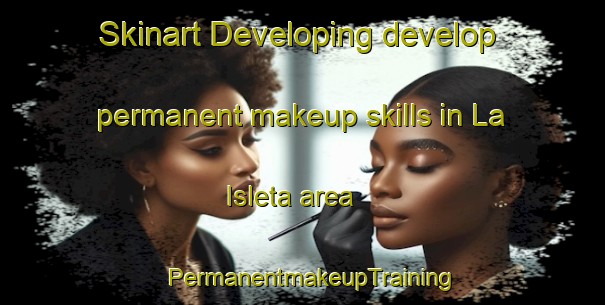 Skinart Developing develop permanent makeup skills in La Isleta area | PermanentmakeupTraining | PermanentmakeupClasses | SkinartTraining-Argentina