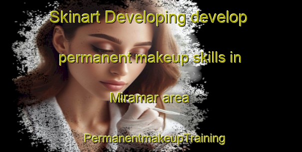 Skinart Developing develop permanent makeup skills in Miramar area | PermanentmakeupTraining | PermanentmakeupClasses | SkinartTraining-Argentina