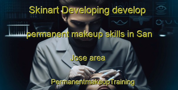 Skinart Developing develop permanent makeup skills in San Jose area | #PermanentmakeupTraining #PermanentmakeupClasses #SkinartTraining-Argentina