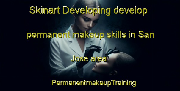 Skinart Developing develop permanent makeup skills in San Jose area | #PermanentmakeupTraining #PermanentmakeupClasses #SkinartTraining-Argentina