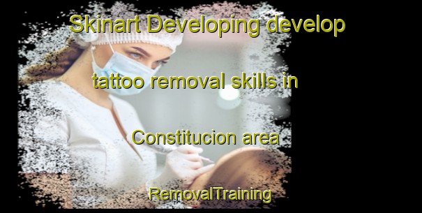 Skinart Developing develop tattoo removal skills in Constitucion area | RemovalTraining | RemovalClasses | SkinartTraining-Argentina