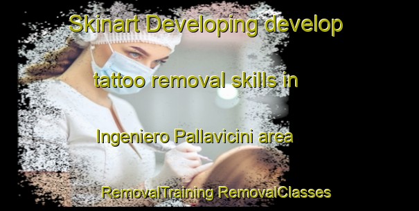 Skinart Developing develop tattoo removal skills in Ingeniero Pallavicini area | #RemovalTraining #RemovalClasses #SkinartTraining-Argentina