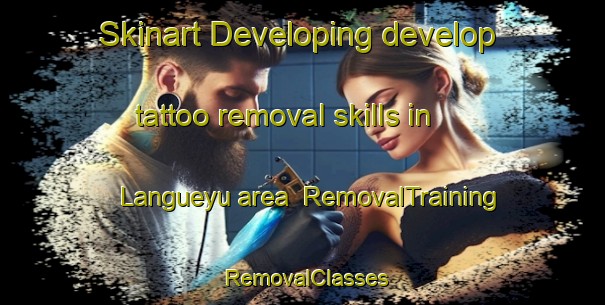 Skinart Developing develop tattoo removal skills in Langueyu area | RemovalTraining | RemovalClasses | SkinartTraining-Argentina