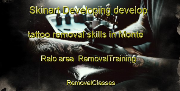 Skinart Developing develop tattoo removal skills in Monte Ralo area | RemovalTraining | RemovalClasses | SkinartTraining-Argentina