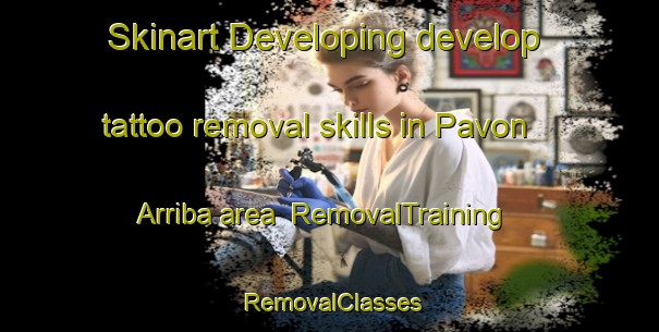 Skinart Developing develop tattoo removal skills in Pavon Arriba area | RemovalTraining | RemovalClasses | SkinartTraining-Argentina