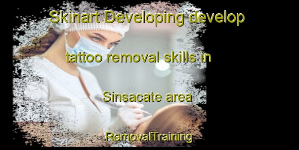 Skinart Developing develop tattoo removal skills in Sinsacate area | RemovalTraining | RemovalClasses | SkinartTraining-Argentina