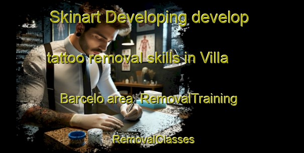 Skinart Developing develop tattoo removal skills in Villa Barcelo area | RemovalTraining | RemovalClasses | SkinartTraining-Argentina