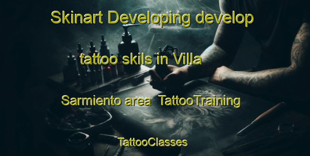 Skinart Developing develop tattoo skils in Villa Sarmiento area | TattooTraining | TattooClasses | SkinartTraining-Argentina