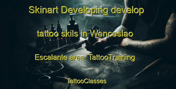 Skinart Developing develop tattoo skils in Wenceslao Escalante area | TattooTraining | TattooClasses | SkinartTraining-Argentina