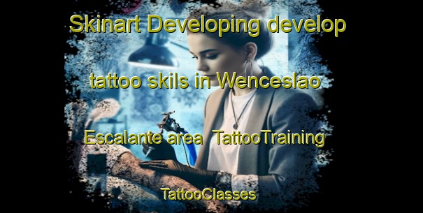 Skinart Developing develop tattoo skils in Wenceslao Escalante area | TattooTraining | TattooClasses | SkinartTraining-Argentina