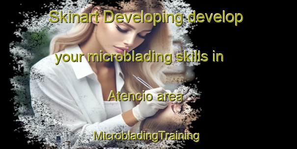 Skinart Developing develop your microblading skills in Atencio area | #MicrobladingTraining #MicrobladingClasses #SkinartTraining-Argentina