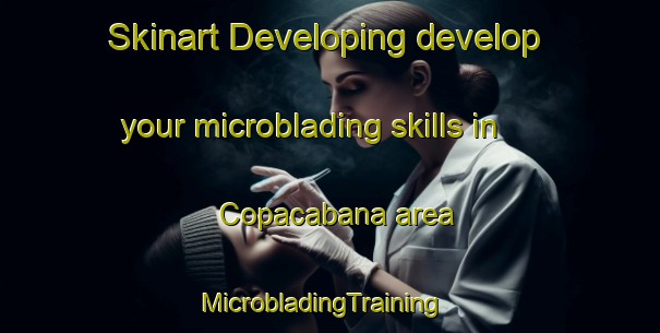 Skinart Developing develop your microblading skills in Copacabana area | MicrobladingTraining | MicrobladingClasses | SkinartTraining-Argentina