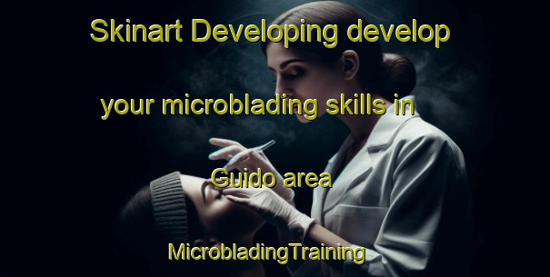 Skinart Developing develop your microblading skills in Guido area | MicrobladingTraining | MicrobladingClasses | SkinartTraining-Argentina