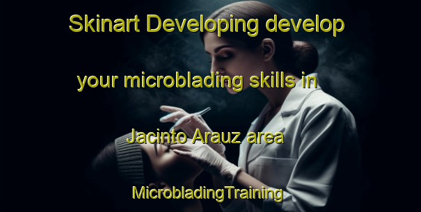 Skinart Developing develop your microblading skills in Jacinto Arauz area | #MicrobladingTraining #MicrobladingClasses #SkinartTraining-Argentina