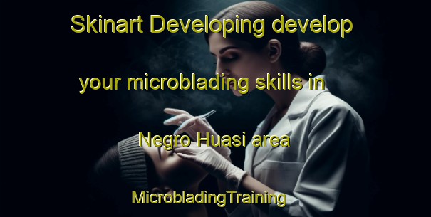 Skinart Developing develop your microblading skills in Negro Huasi area | MicrobladingTraining | MicrobladingClasses | SkinartTraining-Argentina