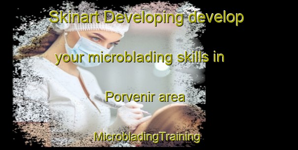 Skinart Developing develop your microblading skills in Porvenir area | #MicrobladingTraining #MicrobladingClasses #SkinartTraining-Argentina