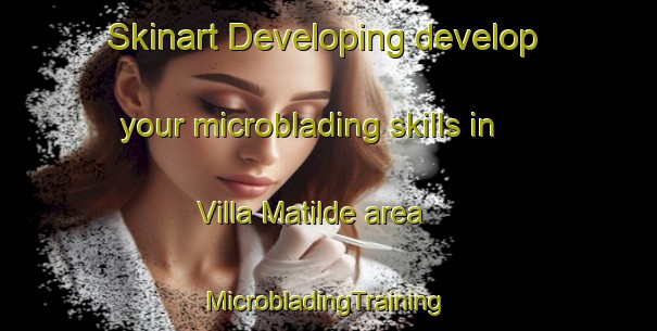 Skinart Developing develop your microblading skills in Villa Matilde area | #MicrobladingTraining #MicrobladingClasses #SkinartTraining-Argentina