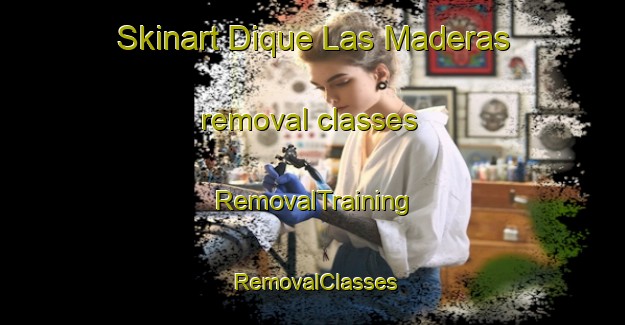Skinart Dique Las Maderas removal classes | RemovalTraining | RemovalClasses | SkinartTraining-Argentina