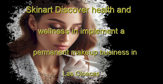 Skinart Discover health and wellness in implement a permanent makeup business in Las Cloacas | PermanentmakeupTraining | PermanentmakeupClasses | SkinartTraining-Argentina
