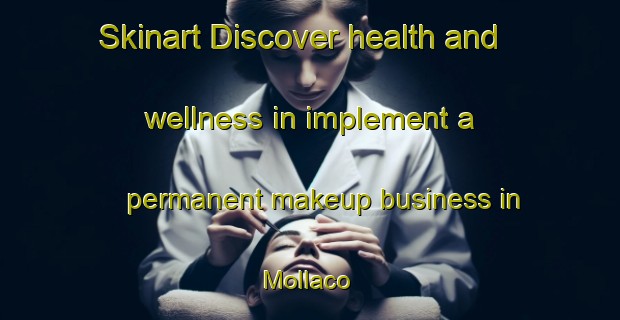 Skinart Discover health and wellness in implement a permanent makeup business in Mollaco | PermanentmakeupTraining | PermanentmakeupClasses | SkinartTraining-Argentina