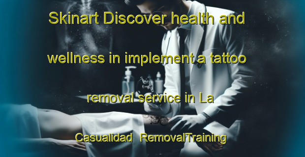Skinart Discover health and wellness in implement a tattoo removal service in La Casualidad | RemovalTraining | RemovalClasses | SkinartTraining-Argentina