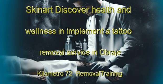 Skinart Discover health and wellness in implement a tattoo removal service in Obraje Kilometro 72 | RemovalTraining | RemovalClasses | SkinartTraining-Argentina