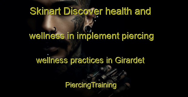 Skinart Discover health and wellness in implement piercing wellness practices in Girardet | PiercingTraining | PiercingClasses | SkinartTraining-Argentina