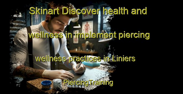 Skinart Discover health and wellness in implement piercing wellness practices in Liniers | PiercingTraining | PiercingClasses | SkinartTraining-Argentina