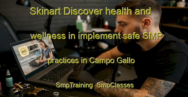 Skinart Discover health and wellness in implement safe SMP practices in Campo Gallo | SmpTraining | SmpClasses | SkinartTraining-Argentina