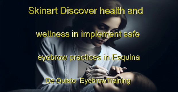 Skinart Discover health and wellness in implement safe eyebrow practices in Esquina De Quisto | EyebrowTraining | EyebrowClasses | SkinartTraining-Argentina