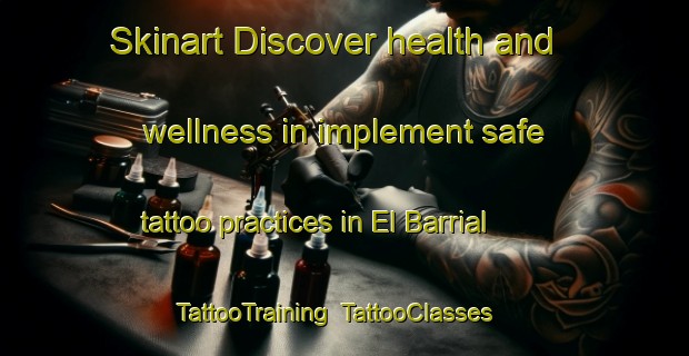Skinart Discover health and wellness in implement safe tattoo practices in El Barrial | TattooTraining | TattooClasses | SkinartTraining-Argentina