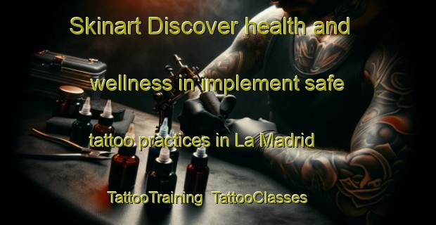 Skinart Discover health and wellness in implement safe tattoo practices in La Madrid | TattooTraining | TattooClasses | SkinartTraining-Argentina